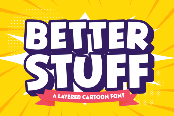 Better Stuff: A Playful Typeface That Elevates Campaign Creativity